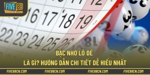Bạc Nhớ Lô Đề - Thông Tin Hướng Dẫn Dễ Hiểu Nhất 2026