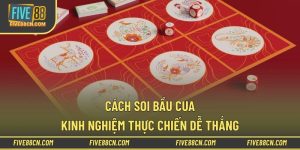 Cách Soi Bầu Cua – Kinh Nghiệm Thực Chiến Dễ Thắng