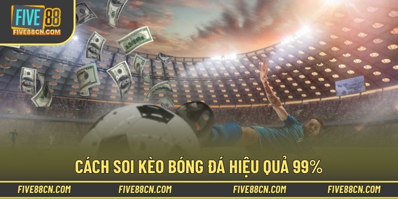 Cách soi kèo bóng đá mà cao thủ đã áp dụng