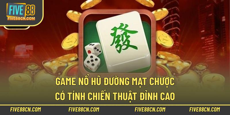 Game Nổ Hũ Đường Mạt Chược Có Tính Chiến Thuật Đỉnh Cao