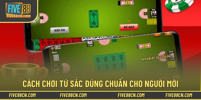 Hướng dẫn cách chơi Tứ Sắc chuẩn chỉnh