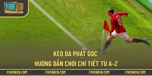 Kèo Đá Phạt Góc Là Gì? Hướng Dẫn Chơi Chi Tiết Từ A–Z