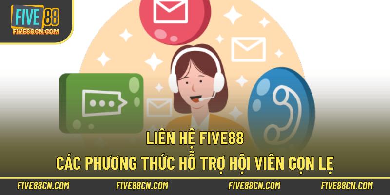 Liên Hệ Five88 – Các Phương Thức Hỗ Trợ Hội Viên Gọn Lẹ
