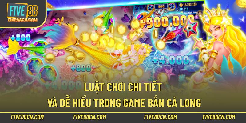 Luật chơi chi tiết và dễ hiểu trong game bắn cá long