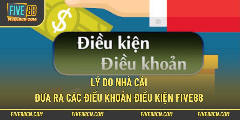 Lý do nhà cái đưa ra các điều khoản điều kiện Five88