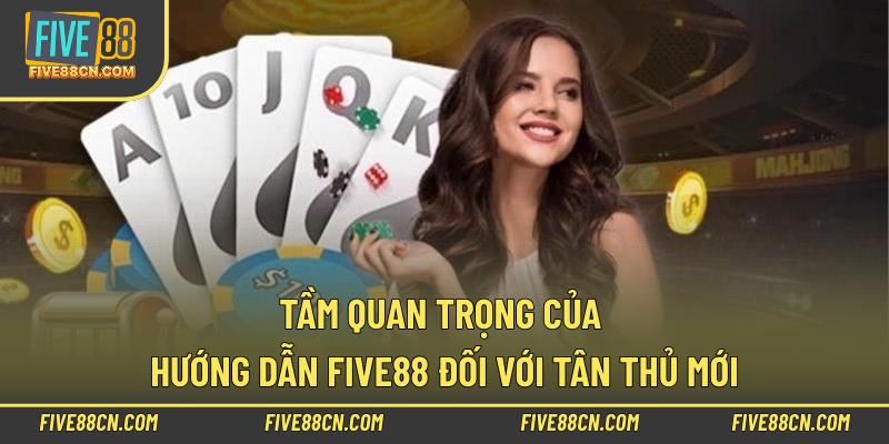 Tầm quan trọng của hướng dẫn Five88 đối với tân thủ mới
