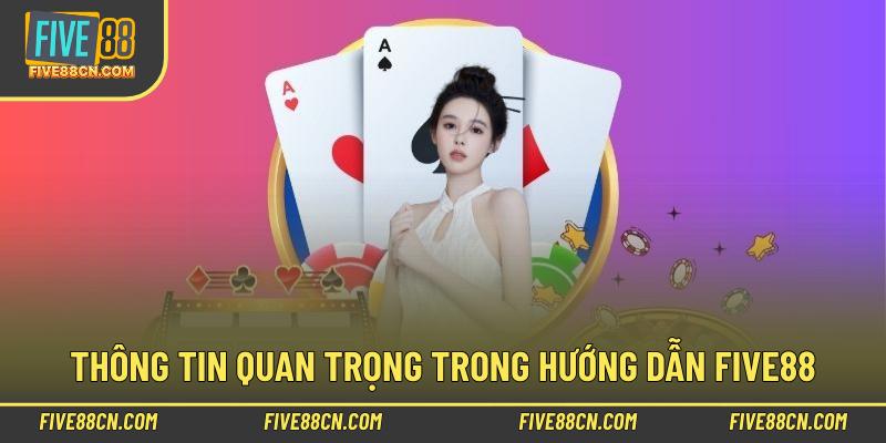 Thông tin quan trọng trong hướng dẫn Five88