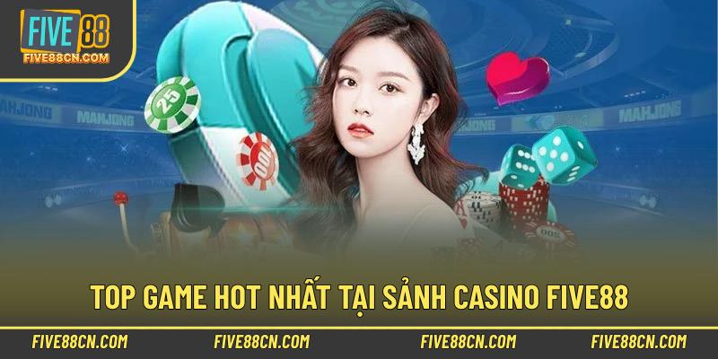 Top game hot nhất tại sảnh Casino Five88