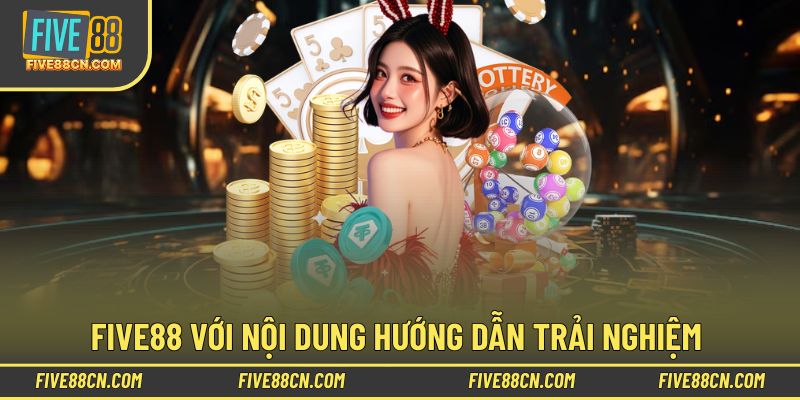 Five88 hướng dẫn người chơi mới quy trình trải nghiệm